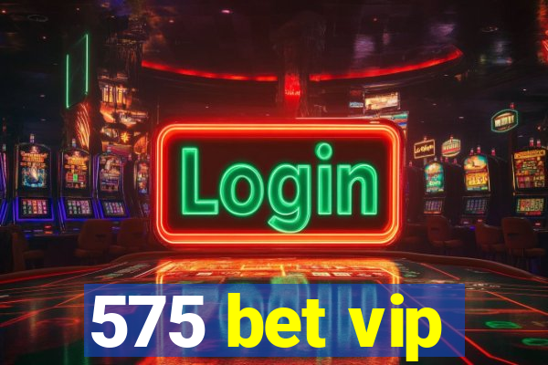 575 bet vip